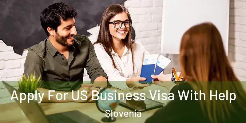  Apply For US Business Visa With Help Slovenia