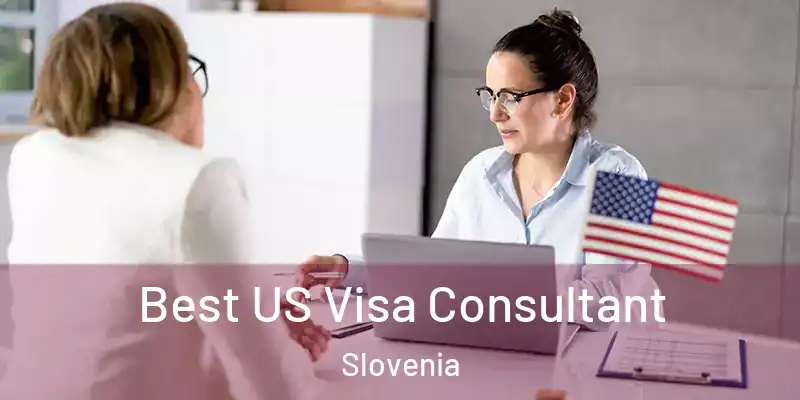  Best US Visa Consultant Slovenia