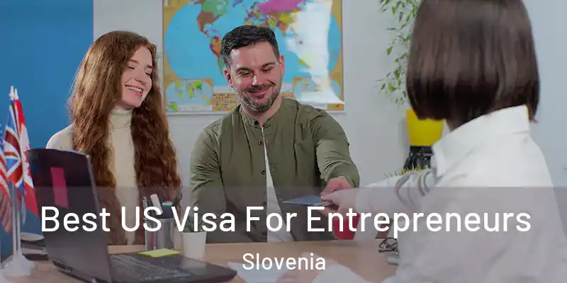 Best US Visa For Entrepreneurs Slovenia