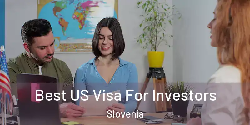 Best US Visa For Investors Slovenia