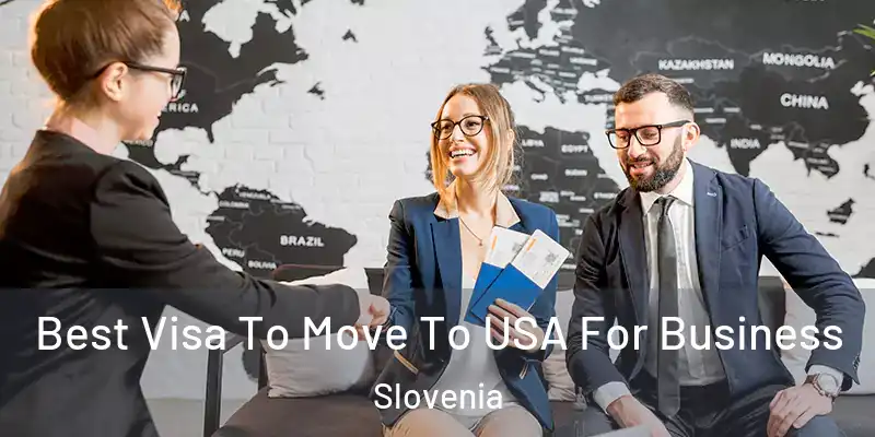 Best Visa To Move To USA For Business Slovenia