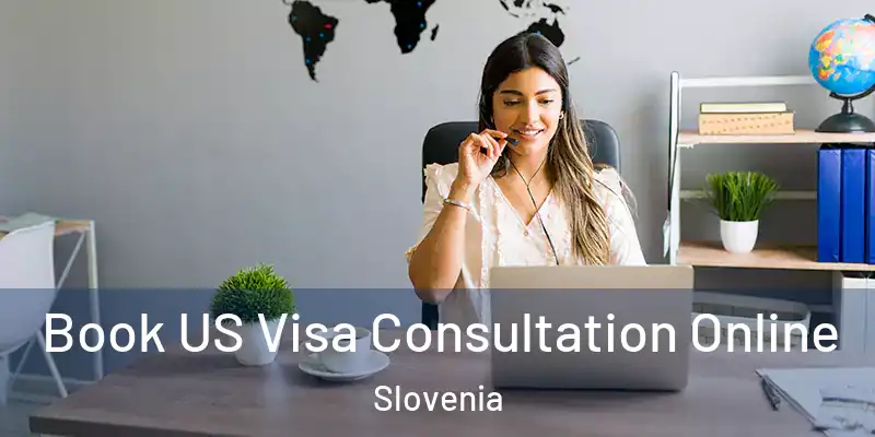  Book US Visa Consultation Online Slovenia
