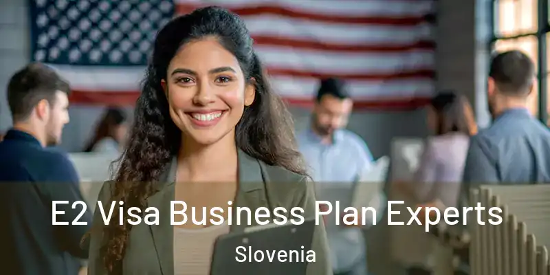  E2 Visa Business Plan Experts Slovenia
