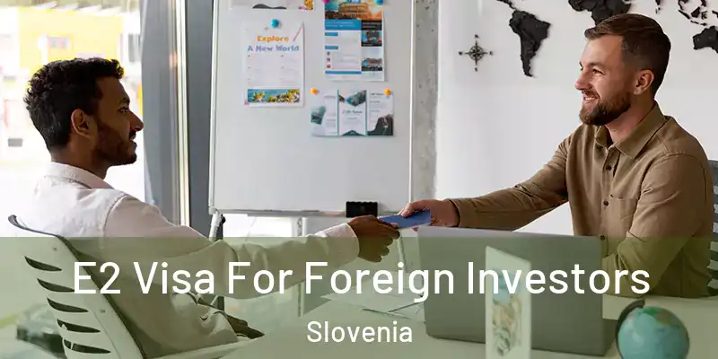  E2 Visa For Foreign Investors Slovenia