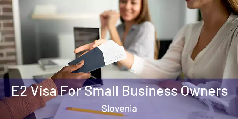  E2 Visa For Small Business Owners Slovenia