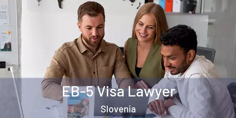 EB-5 Visa Lawyer Slovenia