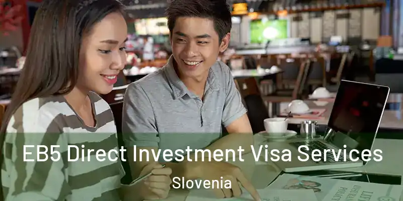  EB5 Direct Investment Visa Services Slovenia