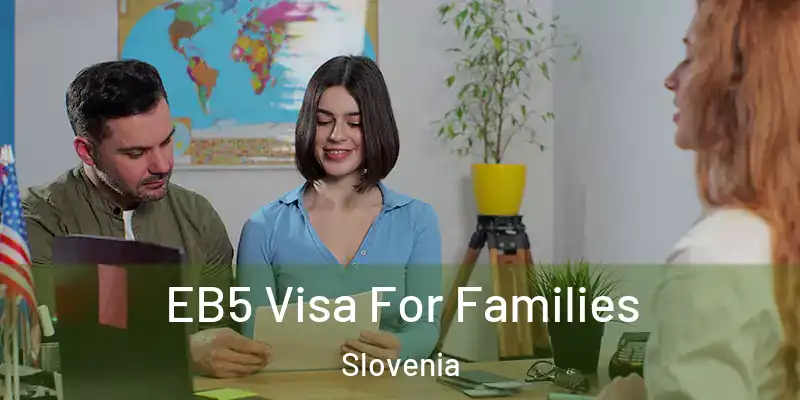  EB5 Visa For Families Slovenia