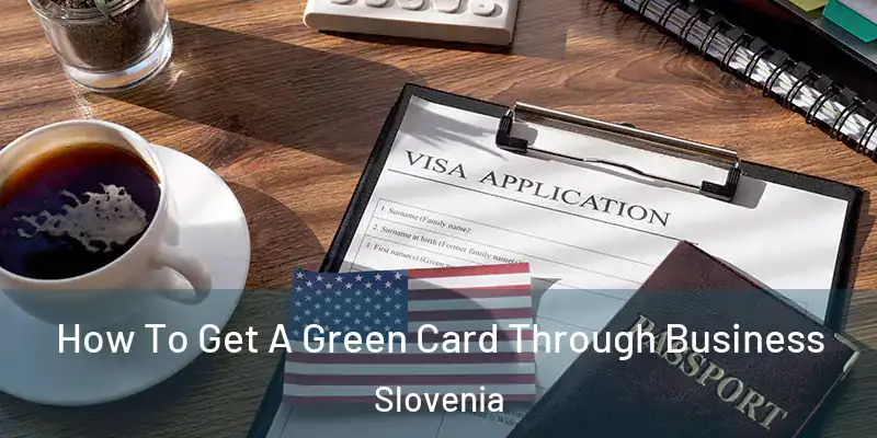 How To Get A Green Card Through Business Slovenia