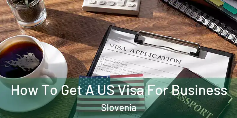 How To Get A US Visa For Business Slovenia