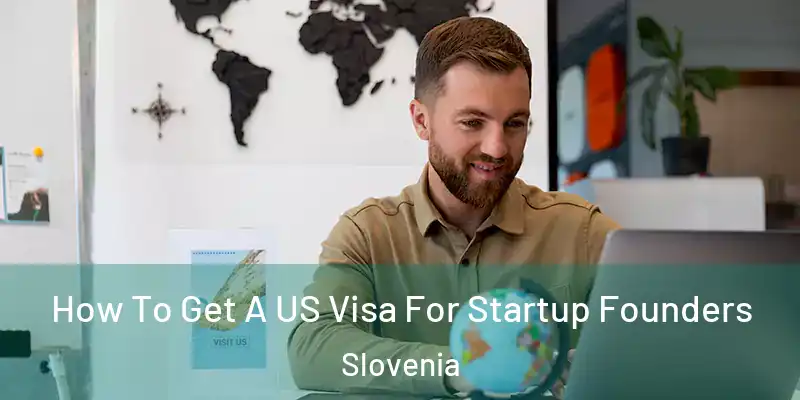  How To Get A US Visa For Startup Founders Slovenia