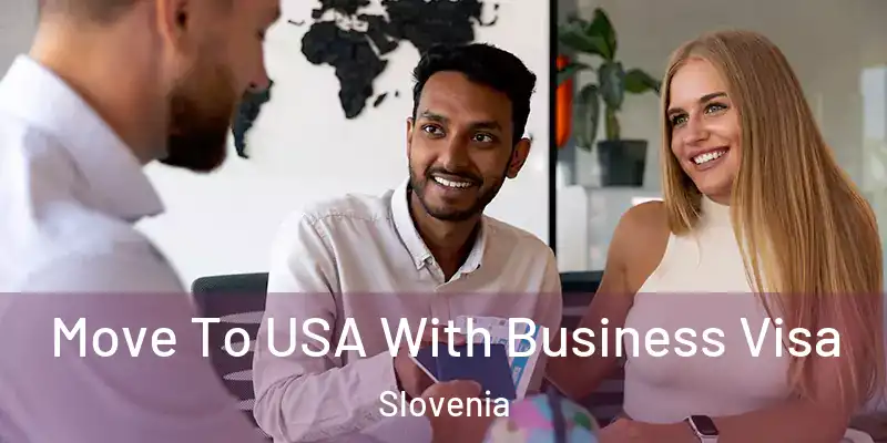 Move To USA With Business Visa Slovenia