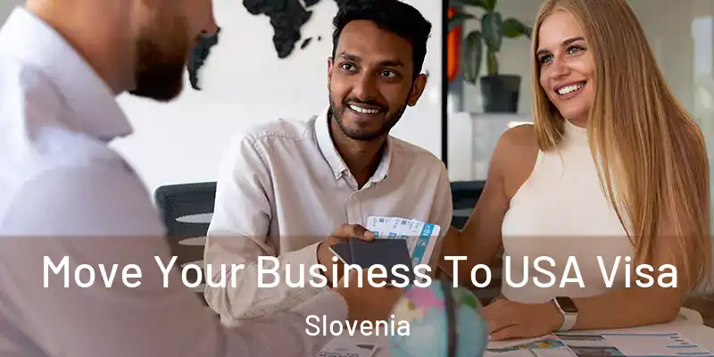 Move Your Business To USA Visa Slovenia