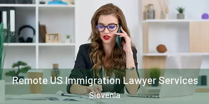  Remote US Immigration Lawyer Services Slovenia