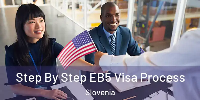 Step By Step EB5 Visa Process Slovenia
