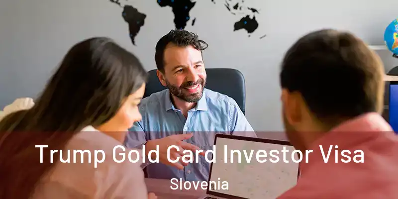 Trump Gold Card Investor Visa Slovenia