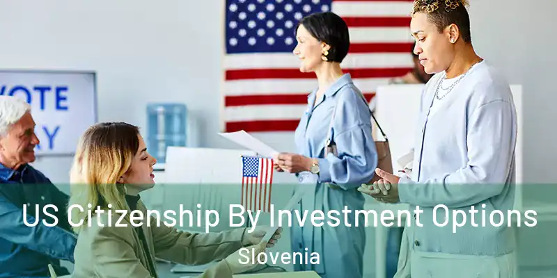US Citizenship By Investment Options Slovenia