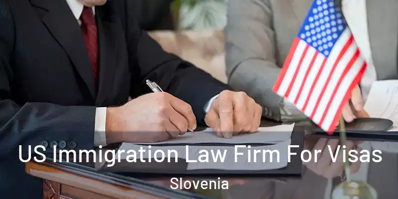 US Immigration Law Firm For Visas Slovenia