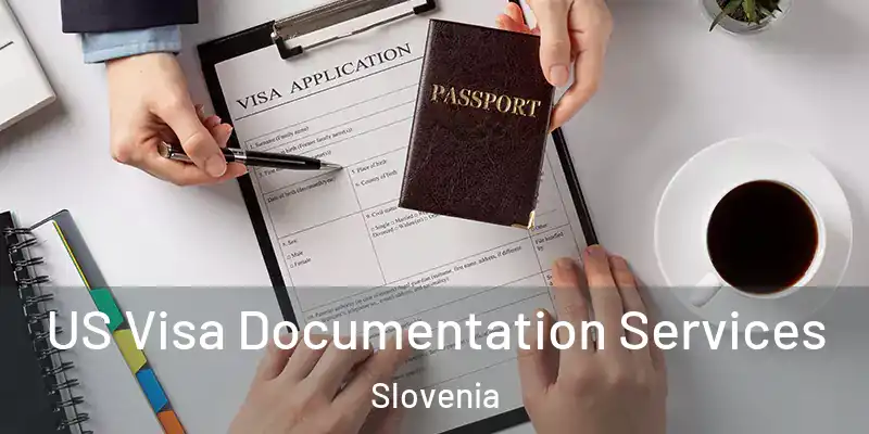 US Visa Documentation Services Slovenia