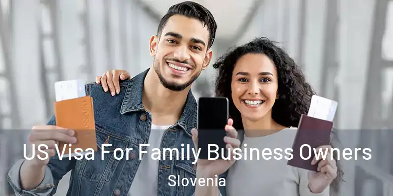 US Visa For Family Business Owners Slovenia