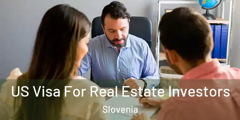 US Visa For Real Estate Investors Slovenia