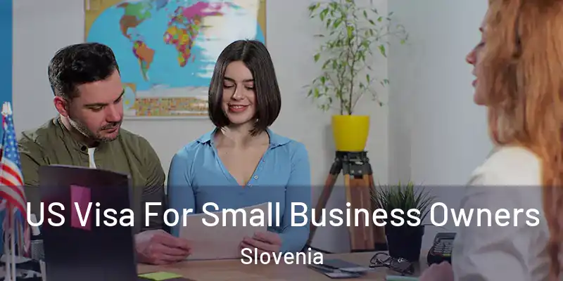 US Visa For Small Business Owners Slovenia