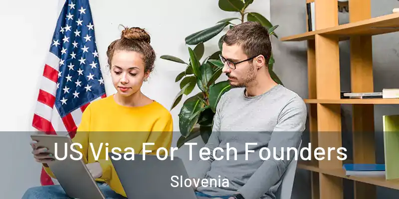 US Visa For Tech Founders Slovenia