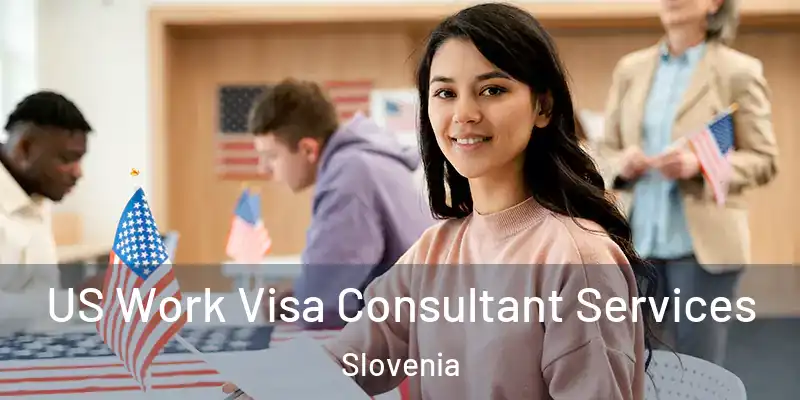 US Work Visa Consultant Services Slovenia