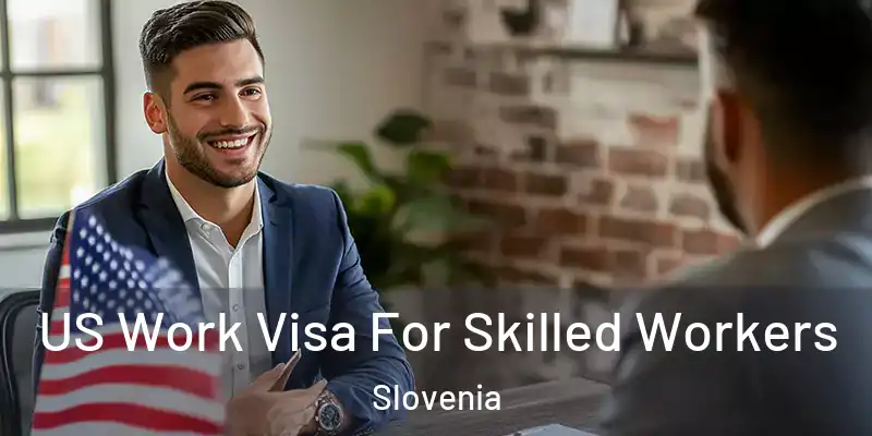 US Work Visa For Skilled Workers Slovenia
