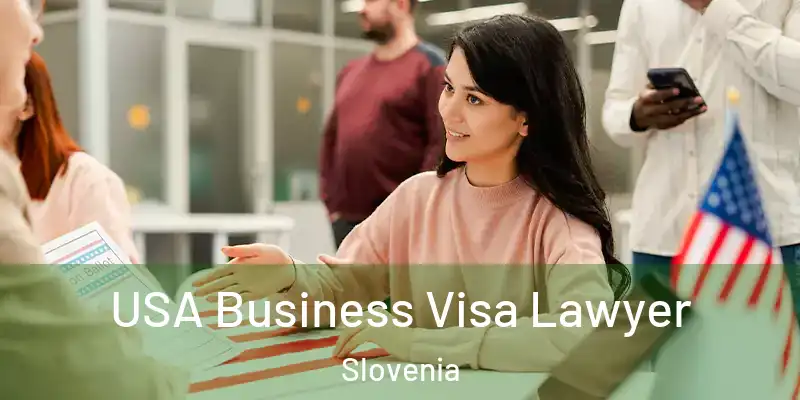 USA Business Visa Lawyer Slovenia