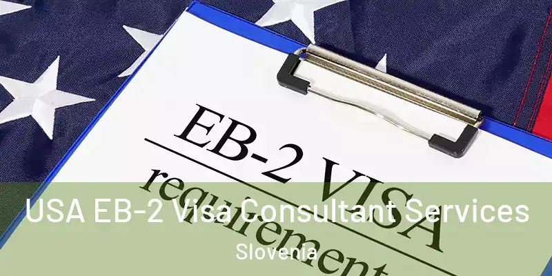 USA EB-2 Visa Consultant Services Slovenia
